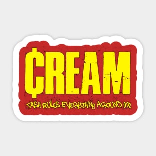 CREAM Cash Rules Everything Around Sticker